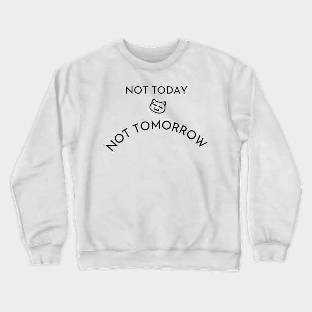 Not Today Not Tomorrow Funny Lazy Cat Black Crewneck Sweatshirt by Pixelate Cat